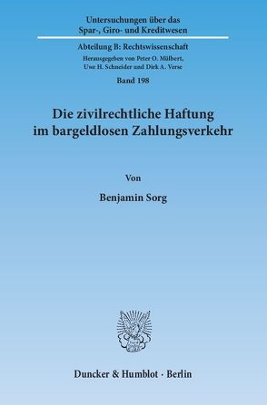 Die zivilrechtliche Haftung im bargeldlosen Zahlungsverkehr. von Sorg,  Benjamin