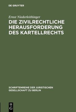 Die zivilrechtliche Herausforderung des Kartellrechts von Niederleithinger,  Ernst