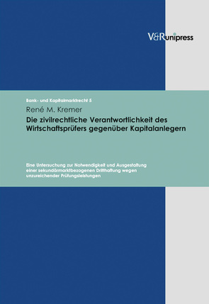 Die zivilrechtliche Verantwortlichkeit des Wirtschaftsprüfers gegenüber Kapitalanlegern von Buck-Heeb,  Petra, Kremer,  René M., Meder,  Stephan