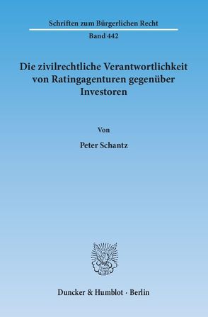 Die zivilrechtliche Verantwortlichkeit von Ratingagenturen gegenüber Investoren. von Schantz,  Peter