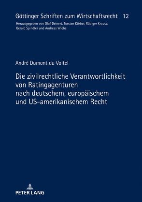 Die zivilrechtliche Verantwortlichkeit von Ratingagenturen nach deutschem, europäischem und US-amerikanischem Recht von Dumont du Voitel,  André