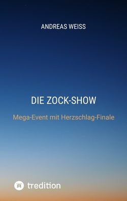 Die Zock-Show von Weiß,  Andreas