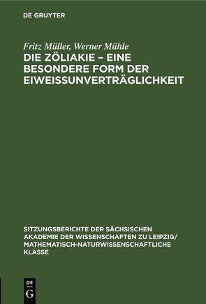 Die Zöliakie – Eine besondere Form der Eiweissunverträglichkeit von Mühle,  Werner, Müller,  Fritz