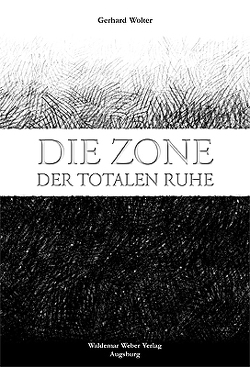 Die Zone der totalen Ruhe von Heiser,  Alexander, Weber,  Tatjana, Wolter,  Gerhard