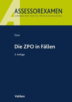 Die ZPO in Fällen von Elzer,  Oliver, Fleischer,  Doerthe, Saldern,  Ludolf von, Simmler,  Christiane, Zivier,  Ezra