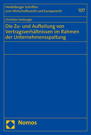 Die Zu- und Aufteilung von Vertragsverhältnissen im Rahmen der Unternehmensspaltung von Seeburger,  Christian