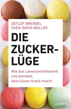 Die Zucker-Lüge von Brendel,  Detlef, Müller,  Sven-David