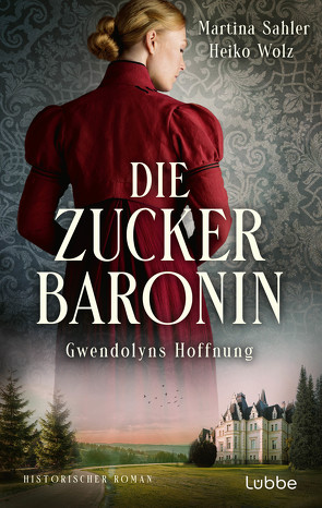 Die Zuckerbaronin von Sahler,  Martina, Wolz,  Heiko