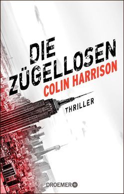 Die Zügellosen von Harrison,  Colin, Kreutzer,  Anke, Kreutzer,  Eberhard