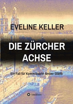 DIE ZÜRCHER ACHSE von Keller,  Eveline