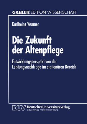 Die Zukunft der Altenpflege von Wunner,  Karlheinz