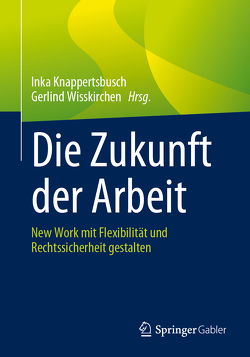 Die Zukunft der Arbeit von Knappertsbusch,  Inka, Wisskirchen,  Gerlind
