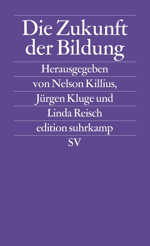 Die Zukunft der Bildung von Killius,  Nelson, Kluge,  Jürgen, Reisch,  Linda