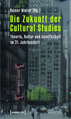 Die Zukunft der Cultural Studies von Winter,  Rainer