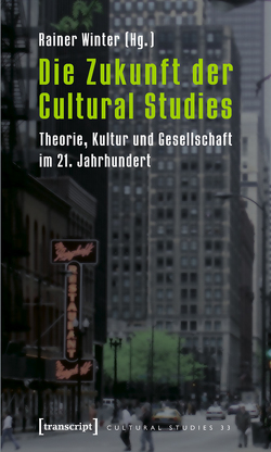 Die Zukunft der Cultural Studies von Winter,  Rainer