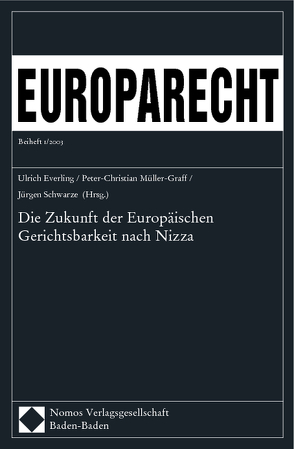 Die Zukunft der Europäischen Gerichtsbarkeit nach Nizza von Everling,  Ulrich, Müller-Graff,  Peter Christian, Schwarze,  Jürgen