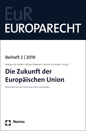 Die Zukunft der Europäischen Union von Müller,  Andreas Th., Obwexer,  Walter, Schroeder,  Werner