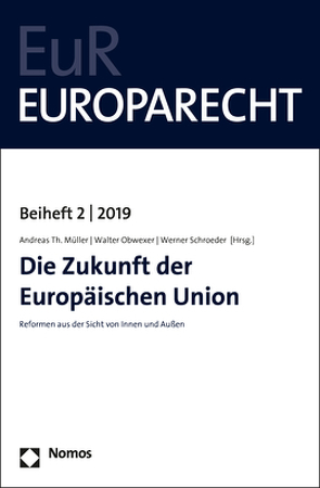 Die Zukunft der Europäischen Union von Müller,  Andreas Th., Obwexer,  Walter, Schroeder,  Werner