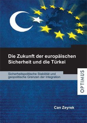 Die Zukunft der europäischen Sicherheit und die Türkei von Zeyrek,  Dr. Can