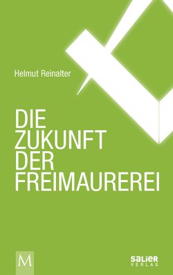 Die Zukunft der Freimaurerei von Reinalter,  Helmut