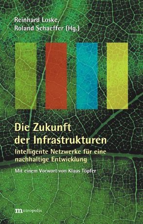 Die Zukunft der Infrastrukturen von Loske,  Reinhard, Schaeffer,  Roland