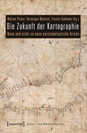 Die Zukunft der Kartographie von Gabaude,  Florent, Maleval,  Véronique, Picker,  Marion