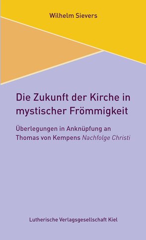 Die Zukunft der Kirche in mystischer Frömmigkeit von Sievers,  Wilhelm