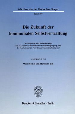 Die Zukunft der kommunalen Selbstverwaltung. von Blümel,  Willi, Hill,  Hermann