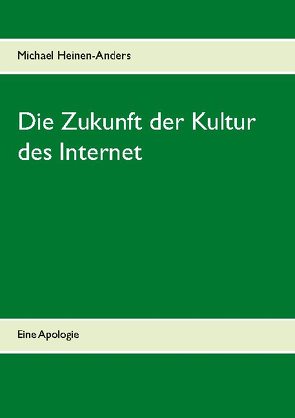 Die Zukunft der Kultur des Internet von Heinen-Anders,  Michael