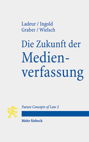 Die Zukunft der Medienverfassung von Graber,  Christoph Beat, Ingold,  Albert, Ladeur,  Karl-Heinz, Wielsch,  Dan