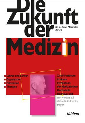 Die Zukunft der Medizin von Bigge,  Jörg, Bracht,  Petra, Diehl,  Hans A., Gerber,  Wolf-Dieter, Halle,  Martin, Leitzmann,  Claus, Liebscher-Bracht,  Roland, Mildenstein,  Klas, Riegel,  Enja, Schmidt,  Monika, van Weel,  Christiaan, van Weel-Baumgarten,  Evelyn, Weiberlenn,  Thomas