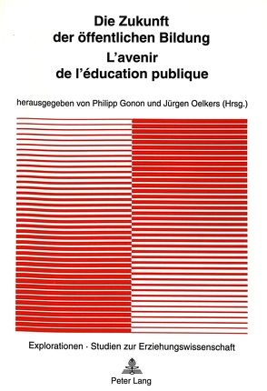 Die Zukunft der öffentlichen Bildung – L’avenir de l’éducation publique von Gonon,  Philipp, Oelkers,  Jürgen