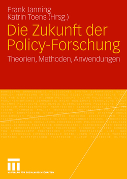 Die Zukunft der Policy-Forschung von Janning,  Frank, Toens,  Katrin