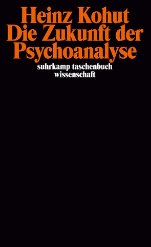 Die Zukunft der Psychoanalyse von Kohut,  Heinz, Lindquist,  Nils Thomas