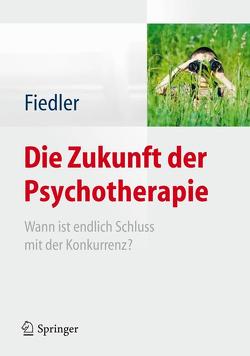Die Zukunft der Psychotherapie von Fiedler,  Peter