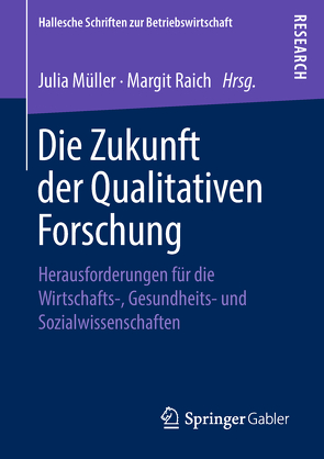 Die Zukunft der Qualitativen Forschung von Mueller,  Julia, Raich,  Margit