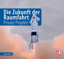 Die Zukunft der Raumfahrt von Reichl,  Eugen