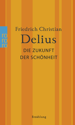 Die Zukunft der Schönheit von Delius,  Friedrich Christian