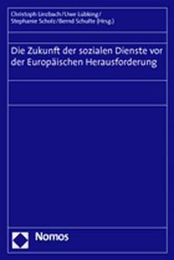 Die Zukunft der sozialen Dienste vor der Europäischen Herausforderung von Linzbach,  Christoph, Lübking,  Uwe, Scholz,  Stephanie, Schulte,  Bernd
