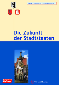 Die Zukunft der Stadtstaaten von Dannemann,  Günter, Luft,  Stefan