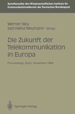 Die Zukunft der Telekommunikation in Europa von Neu,  Werner, Neumann,  Karl-Heinz