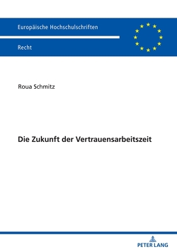 Die Zukunft der Vertrauensarbeitszeit von Schmitz,  Roua