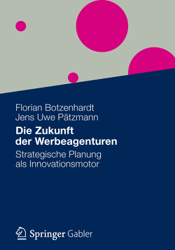 Die Zukunft der Werbeagenturen von Botzenhardt,  Florian, Pätzmann,  Jens Uwe