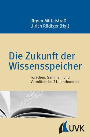 Die Zukunft der Wissensspeicher von Mittelstraß,  Jürgen, Rüdiger,  Ulrich
