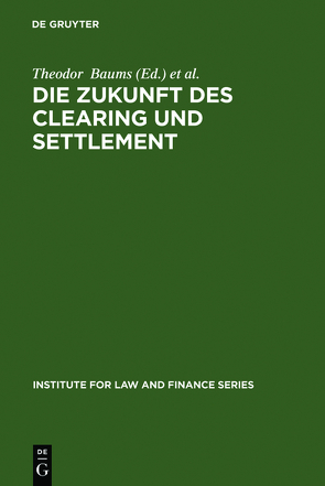 Die Zukunft des Clearing und Settlement von Baums,  Theodor, Cahn,  Andreas