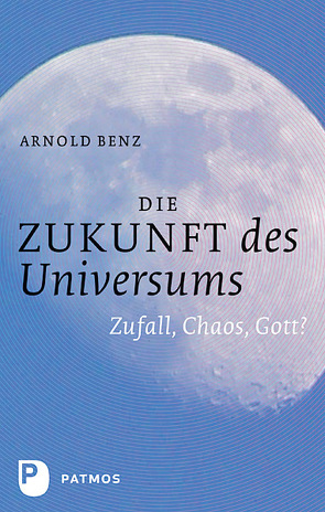 Die Zukunft des Universums von Benz,  Arnold