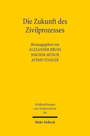 Die Zukunft des Zivilprozesses von Bruns,  Alexander, Münch,  Joachim, Stadler,  Astrid