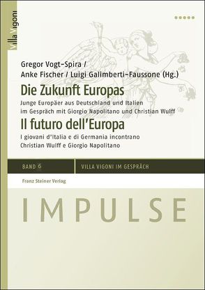 Die Zukunft Europas / Il futuro dell’Europa von Fischer,  Anke, Galimberti-Faussone,  Luigi, Vogt-Spira,  Gregor
