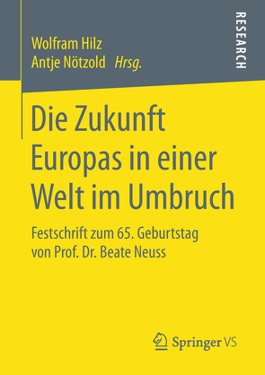 Die Zukunft Europas in einer Welt im Umbruch von Hilz,  Wolfram, Nötzold,  Antje
