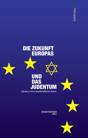 Die Zukunft Europas und das Judentum von Benz,  Wolfgang, Demir,  Imam Ramazan, Deutsch,  Oskar, Kurz,  Sebastian, Tibi,  Bassam, Ultsch,  Christian, Zechner,  Ingo